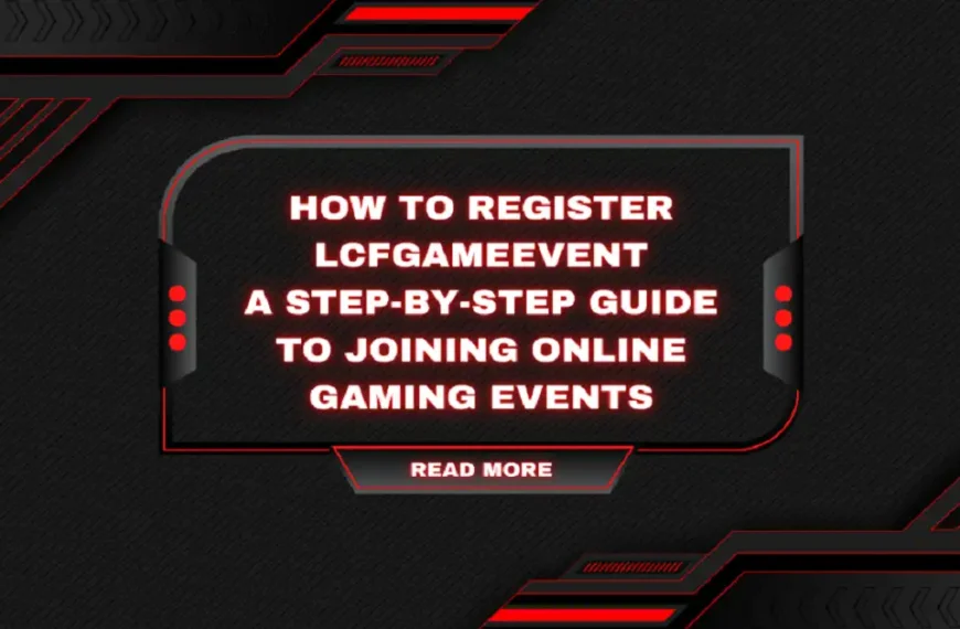 How to Register LCFGamEvent: A Step-by-Step Guide to Joining Online Gaming Events