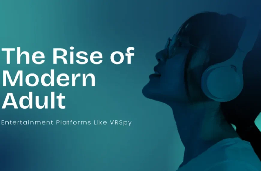 The Rise of Modern Adult Entertainment Platforms Like VRSpy